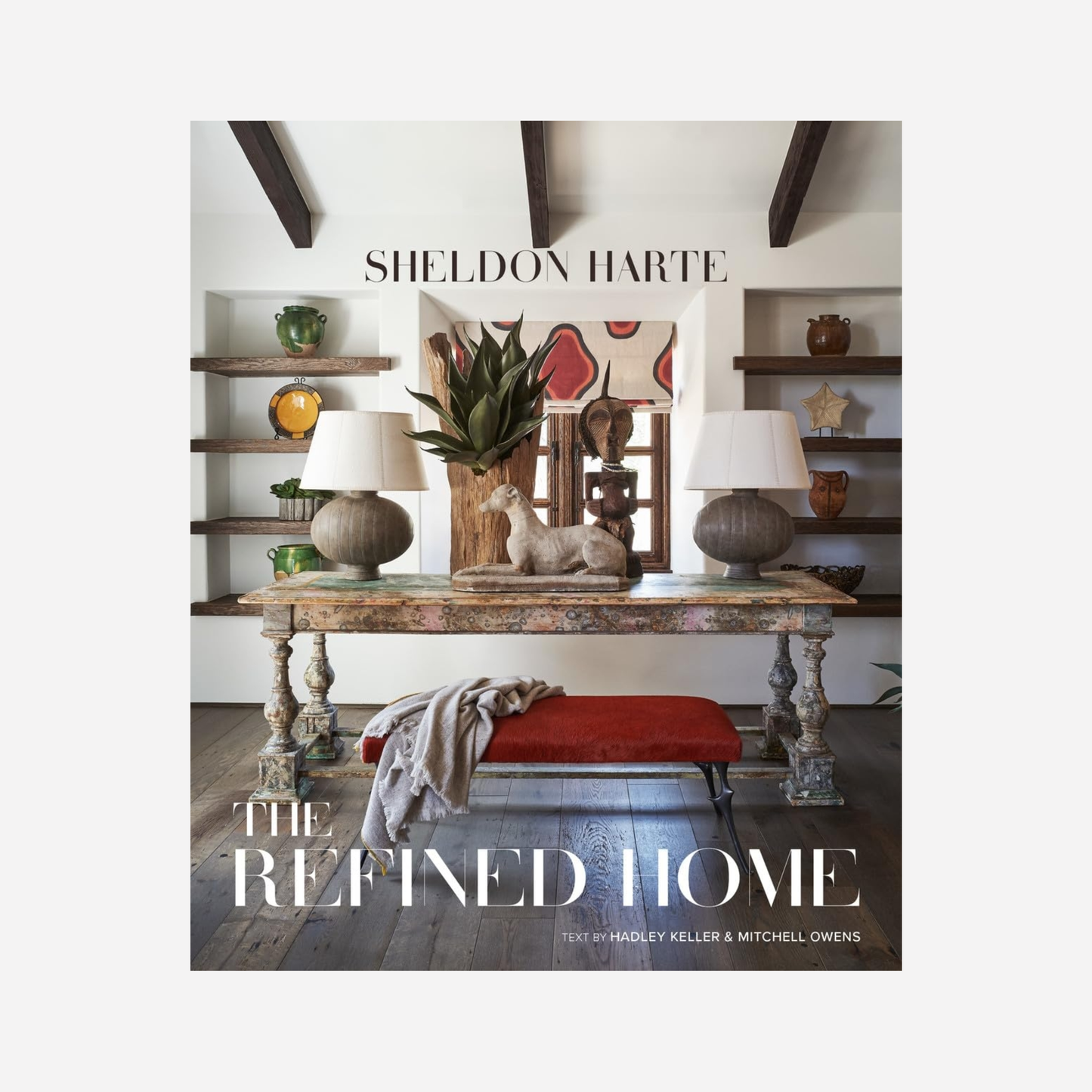 THE REFINED HOME: SHELDON HARTE
