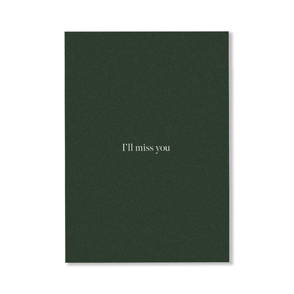 I'LL MISS YOU CARD